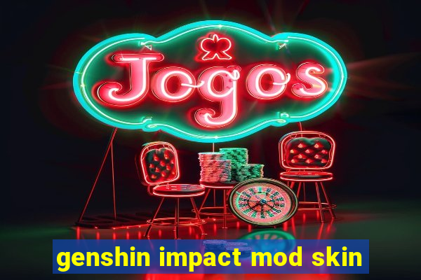 genshin impact mod skin